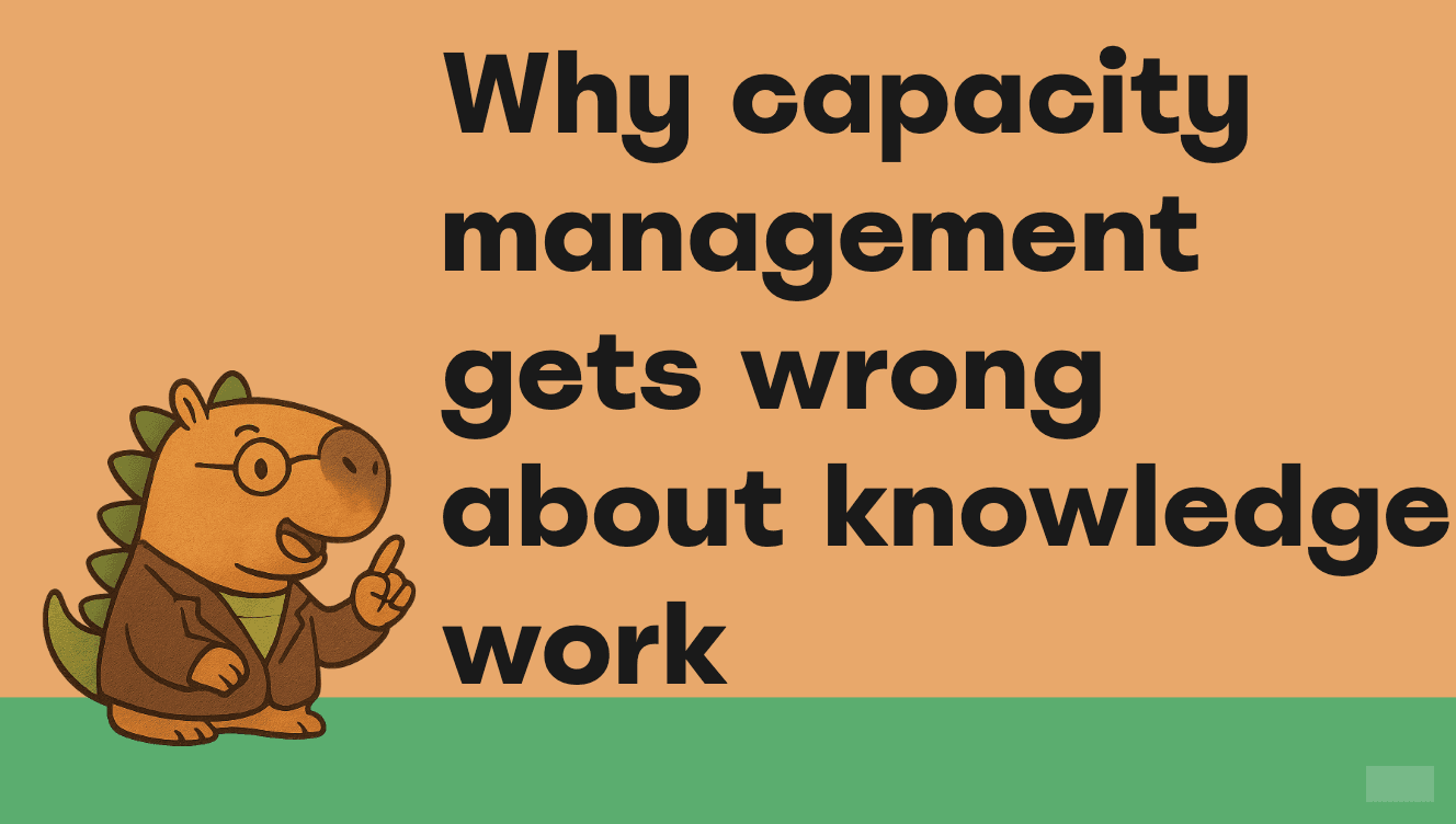 Professor Capysaurus revealing the gap between enterprise capacity management and knowledge work reality